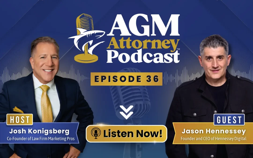 AGM Attorney Ep. 36: Jason Hennessey & Josh Konigsberg on Law Firm SEO for ROI