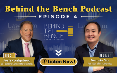 Behind the Bench Podcast for Lawyers Welcomes Digital Marketer Dennis Yu