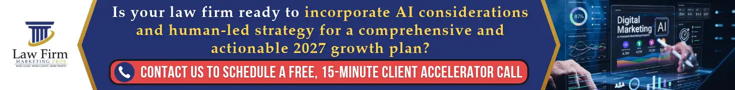 5 Marketing Moves Law Firms Should Make Before Q1 to Start 2027 Strong 4 Is your law firm ready to incorporate AI considerations and human-led strategy for a comprehensive and actionable 2027 growth plan_
