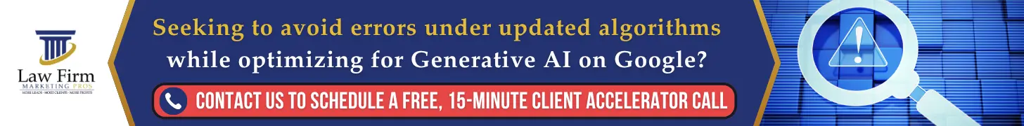 Optimize for Generative AI on Google: What Law Firms Need to Know About AI Search, SEO, and the Future of Legal Marketing 3 Seeking to avoid errors under updated algorithms while optimizing for Generative AI on Google
