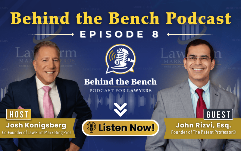The Behind the Bench Podcast Welcomes The Patent Professor® John Rizvi