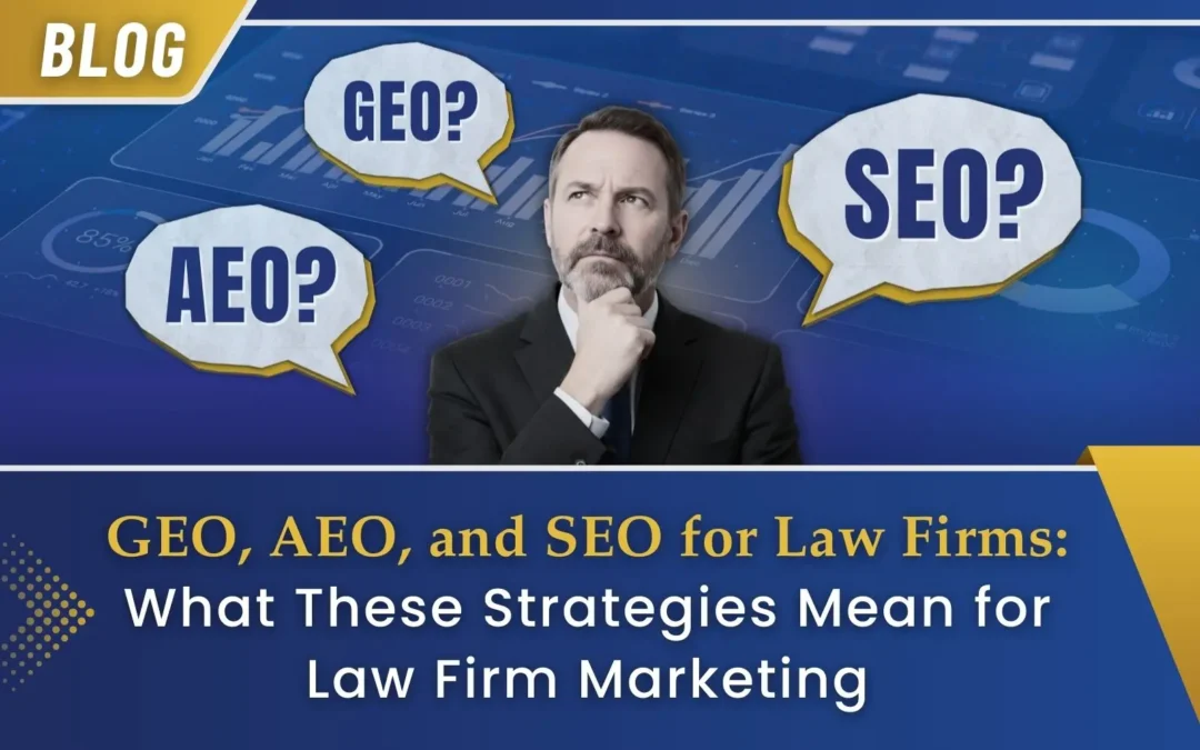 GEO, AEO, and SEO for Law Firms: What These Strategies Mean for Law Firm Marketing