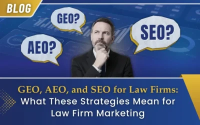 GEO, AEO, and SEO for Law Firms: What These Strategies Mean for Law Firm Marketing