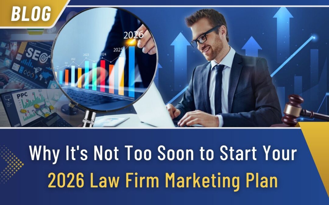 Why It’s Not Too Soon to Start Your 2026 Law Firm Marketing Plan